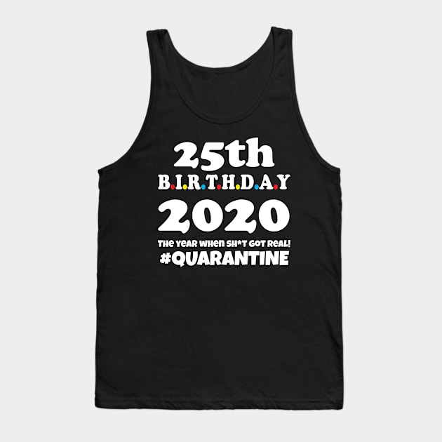 25th Birthday 2020 Quarantine Tank Top by WorkMemes